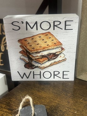 S'more Whore - Funny Dessert Lover Sign - Rustic Camping Decor